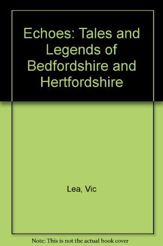 Beispielbild fr Echoes: Tales and Legends of Bedfordshire and Hertfordshire zum Verkauf von WorldofBooks