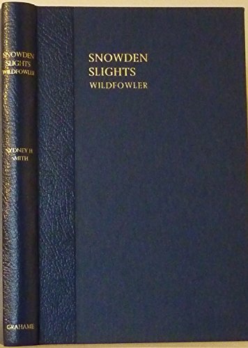 9780950981116: SNOWDEN SLIGHTS, WILDFOWLER. By Sydney H. Smith. With illustrations from photographs by the author.