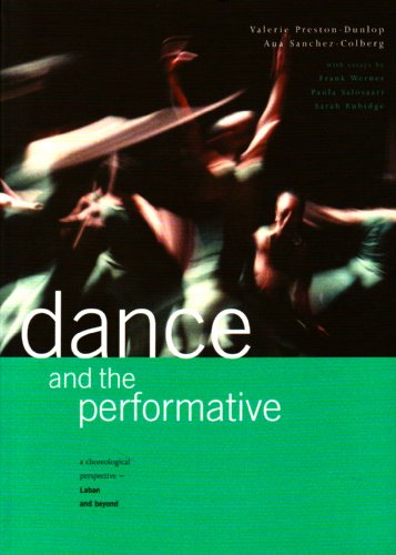 Dance and the Performative: A Choreological Perspective - Laban and Beyond (9780950985923) by Valerie Preston-Dunlop