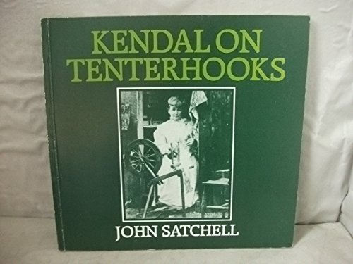Imagen de archivo de KENDAL ON TENTERHOOKS a la venta por Richard Sylvanus Williams (Est 1976)