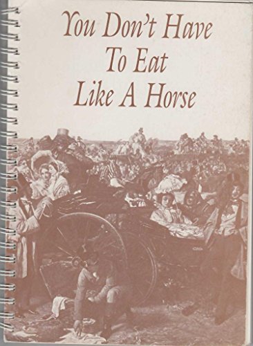 You Don't Have to Eat Like a Horse: A Collection of Recipes and Household Hints.