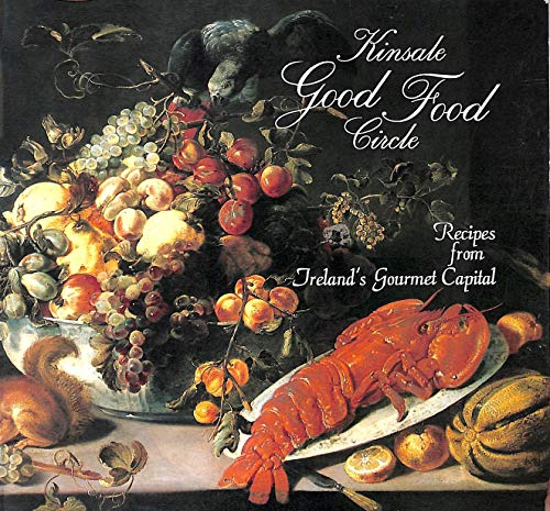Stock image for KINSALE GOOD FOOD CIRCLE: Recipies from Ireland's Gourmet Capital for sale by Stephen Dadd