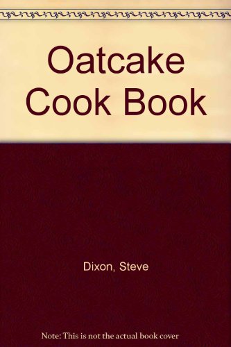 Oatcake Cook Book (9780951003404) by Steve Dixon