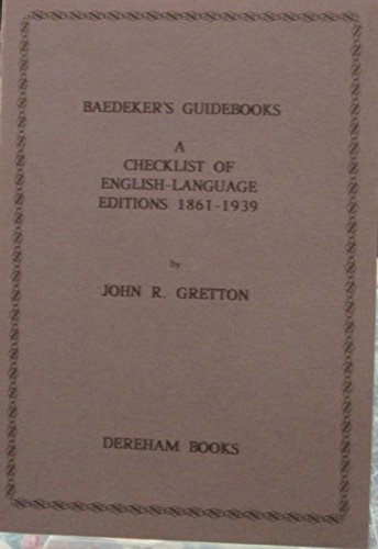 Stock image for Baedeker's Guidebooks: A Checklist of English-Language Editions 1861-1939 for sale by Berry Hill Book Shop