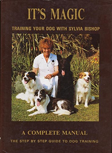 Stock image for It's Magic: Training your dog with Sylvia Bishop for sale by Goldstone Books