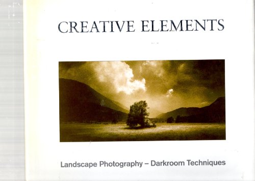 9780951014790: Creative Elements: Landscape Photography - Darkroom Techniques (Photography S.)