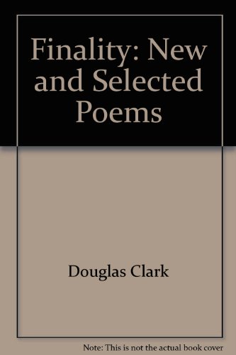Finality: New and Selected Poems (9780951019382) by Douglas Clark