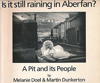 Stock image for Is it Still Raining in Aberfan?: A Pit and Its People for sale by WorldofBooks
