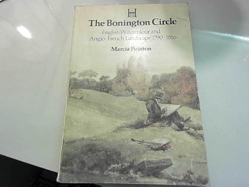 Imagen de archivo de Bonington Circle: English Watercolour and Anglo-French Landscape, 1790-1855 a la venta por WeBuyBooks