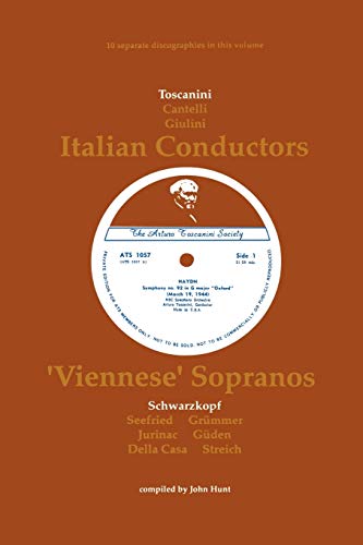 3 Italian Conductors and 7 Viennese Sopranos: 10 Discographies Arturo Toscanini / Guido Cantelli ...
