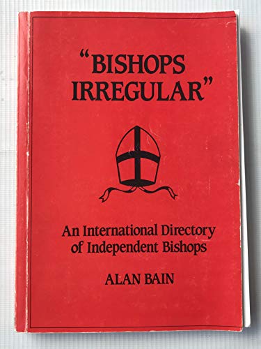 Stock image for Bishops Irregular: An International Directory of Independent Bishops for sale by WeBuyBooks