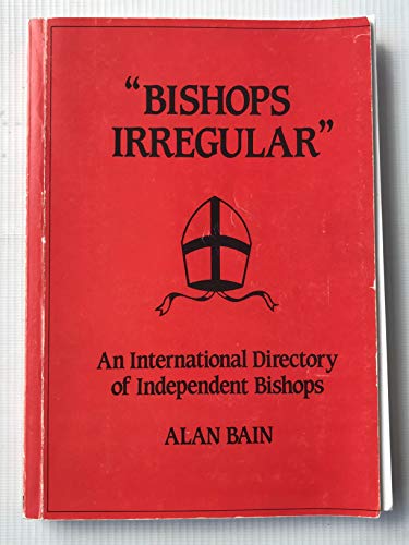 9780951029800: Bishops irregular: An international directory of independent bishops