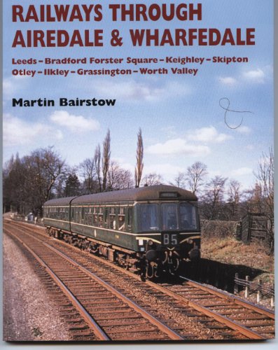 RAILWAYS THROUGH AIREDALE & WHARFDALE