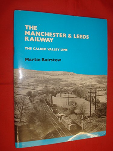 9780951030264: The Manchester & Leeds Railway - The Calder Valley Line