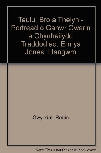 Imagen de archivo de Teulu, Bro a Thelyn - Portread o Ganwr Gwerin a Chynheilydd Traddodiad: Emrys Jones, Llangwm a la venta por WorldofBooks