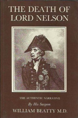 Beispielbild fr Death of Lord Nelson: Authentic Narrative with the Circumstances Preceding, Attending and Subsequent to, That Event - The Professional Report of His Lordship's Wound and Several Interesting Anecdotes zum Verkauf von WorldofBooks