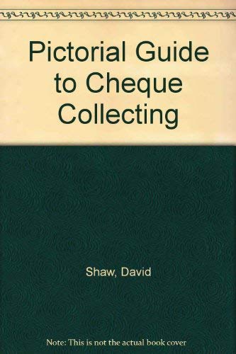 A pictorial guide to cheque collecting (9780951041208) by SHAW, David