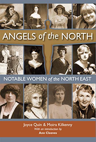 Beispielbild fr Angels of the North: Notable Women of the North East - with a Preface by Ann Cleeves zum Verkauf von WorldofBooks