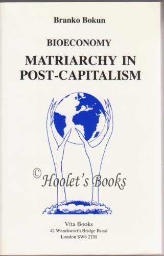 Stock image for Bioeconomy : Matriarchy in Post-Capitalism for sale by MW Books