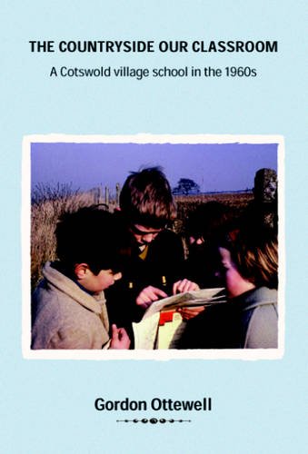 Beispielbild fr The Countryside Our Classroom: A Cotswold Village School in the 1960s zum Verkauf von AwesomeBooks