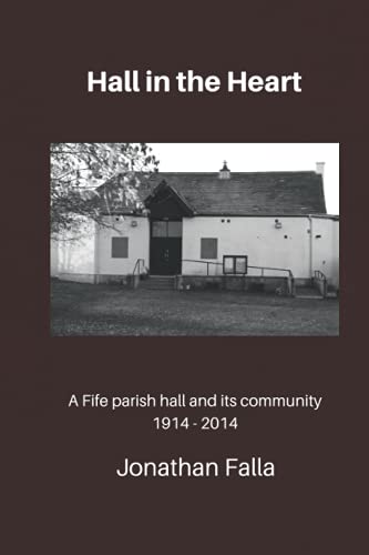 Imagen de archivo de Hall in the Heart: A Fife parish hall and its community 1914-2014 a la venta por GF Books, Inc.