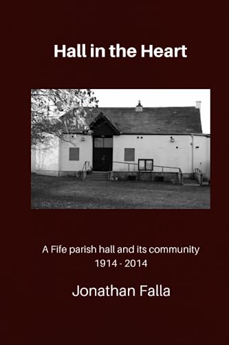 9780951059623: Hall in the Heart: A Fife parish hall and its community 1914-2014