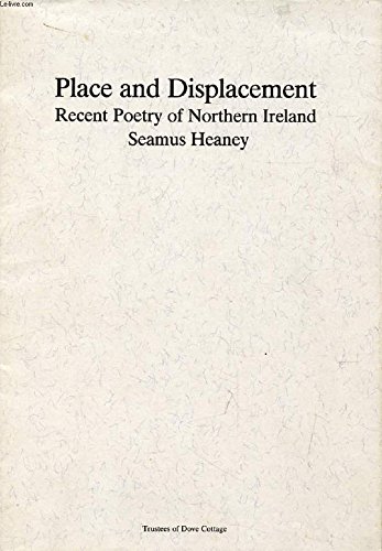 Place and Displacement: Recent Poetry of Northern Ireland.
