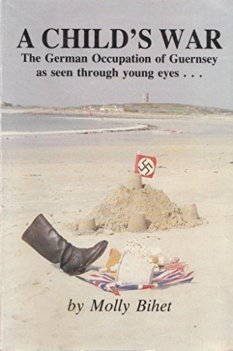 Beispielbild fr A Child's War: The German Occupation of Guernsey as seen through young eyes. zum Verkauf von WorldofBooks