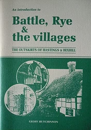 Imagen de archivo de Introduction to Battle, Rye and the Villages: The Outskirts of Hastings and Bexhill a la venta por WorldofBooks