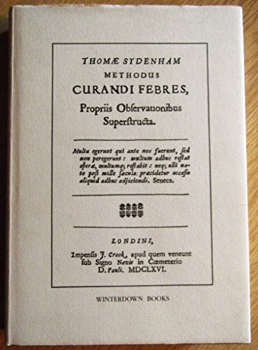 Imagen de archivo de Thomae Sydenham Methodus curandi febres propriis observationibus superstructura: The Latin text of the 1666 and 1668 editions with English translation from R.G. Latham (1848) (Latin Edition) a la venta por Books From California