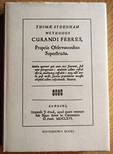 Stock image for Thomae Sydenham Methodus curandi febres propriis observationibus superstructura: The Latin text of the 1666 and 1668 editions with English translation from R.G. Latham (1848) (Latin Edition) for sale by Books From California