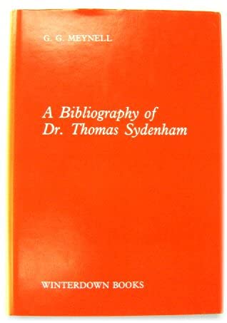 Beispielbild fr A bibliography of Dr. Thomas Sydenham (1624-1689) zum Verkauf von R.E & G.B Way