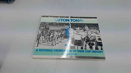 Beispielbild fr Luton Town: A Pictorial Celebration of Their Cup History zum Verkauf von WorldofBooks
