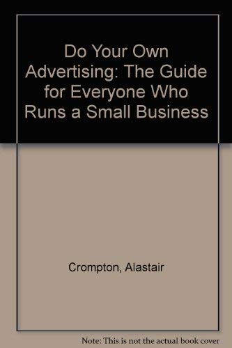 Beispielbild fr Do Your Own Advertising: The Guide for Everyone Who Runs a Small Business zum Verkauf von Kennys Bookstore