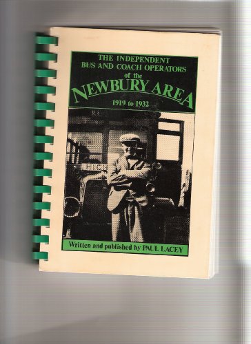 Independent Bus and Coach Operators of the Newbury Area, 1919-32 (9780951073902) by Paul Lacey