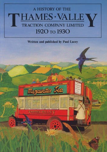 A History of the Thames Valley Traction Company Limited: 1920-1930 (9780951073957) by Paul Lacey