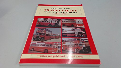 A History of the Thames Valley Traction Co. Ltd., 1946 - 1960 (9780951073995) by Lacey, Paul