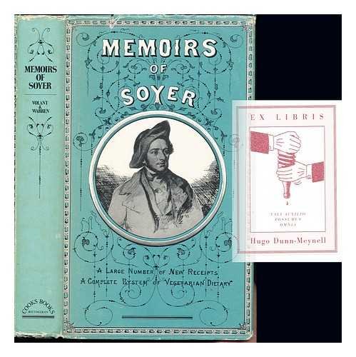 Stock image for Memoirs of Alexis Soyer : with unpublished receipts and odds and ends of gastronomy / compiled and edited by F. Volant & J.R. Warren for sale by Karl Eynon Books Ltd