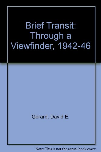 Brief Transit: Through a Viewfinder, 1942-46 (9780951077665) by David E. Gerard