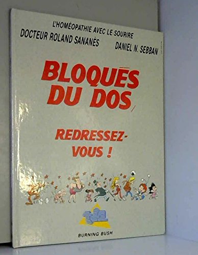 Beispielbild fr BLOQUES DU DOS, REDRESSEZ-VOUS ! [Album] Dr Roland SANANES Daniel N.SEBBAN and D. SEBBAN zum Verkauf von LIVREAUTRESORSAS