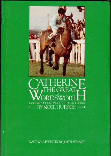 CATHERINE THE GREAT TO WORDSWORTH 100 Years of Huntingdon Steeplechasing