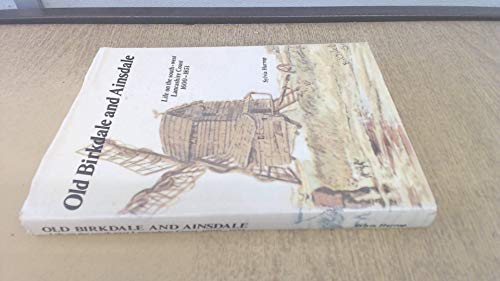 OLD BIRKDALE AND AINSDALE LIFE ON THE SOUTH-WEST LANCASHIRE COAST 1600-1851.