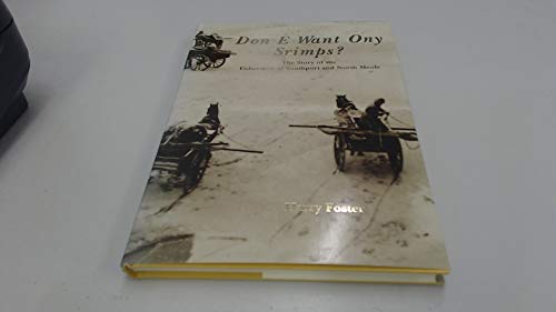 Don E Want Ony Shrimps? The Story of the Fishermen of Southport and North Meols
