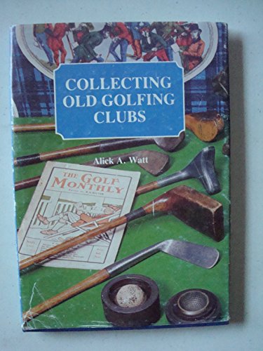 Imagen de archivo de Collecting Old Golfing Clubs a la venta por David Kenyon