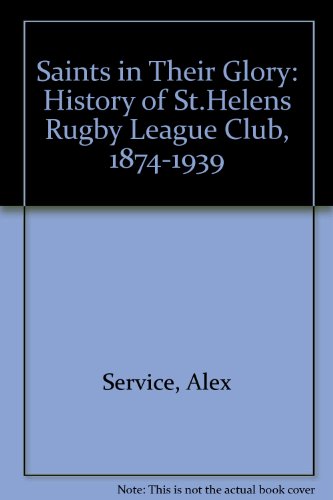 Stock image for Saints in Their Glory: History of St.Helens Rugby League Club, 1874-1939 for sale by WorldofBooks