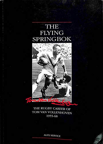 Stock image for The Flying Springbok: The Rugby Career of Tom van Vollenhoven 1955-68 for sale by WorldofBooks