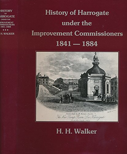 Imagen de archivo de History of Harrogate under the Improvement Commissioners, 1841-1884 a la venta por dsmbooks