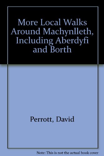 More Local Walks Around Machynlleth (9780951100387) by Perrott, David