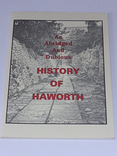 Imagen de archivo de An Abridged and Dubious History of Haworth a la venta por WorldofBooks