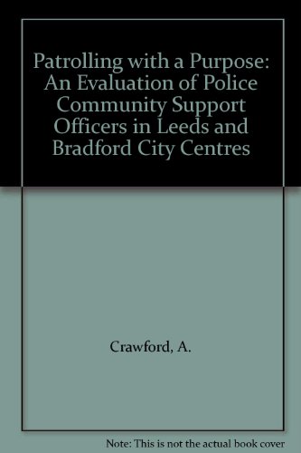 Patrolling with a Purpose: An Evaluation of Police Community Support Officers in Leeds and Bradford City Centres (9780951103241) by S. Blackburn